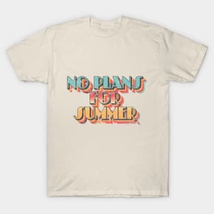 No plans for summer T-Shirt